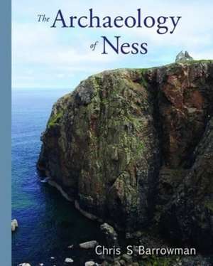 Archaeology of Ness de Chris S. Barrowman