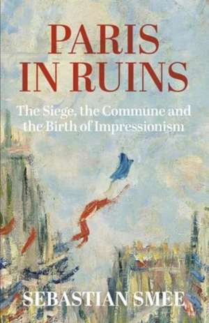 Paris in Ruins de Sebastian Smee