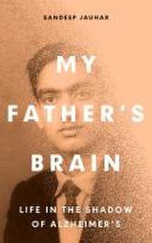 My Father's Brain de Sandeep Jauhar