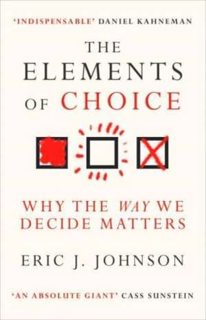 The Elements of Choice de Eric J. Johnson