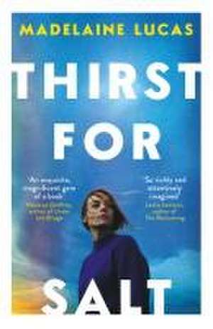 Thirst for Salt de Madelaine Lucas