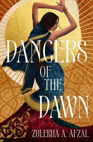 Dancers of the Dawn de Zulekha A. Afzal