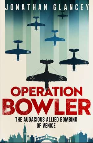 Operation Bowler de Jonathan Glancey