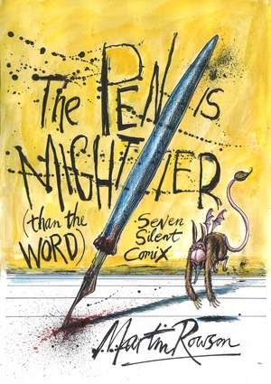 The Pen is Mightier than the Word: Seven Silent Comix de Martin Rowson