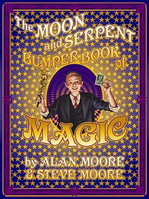 The Moon and Serpent Bumper Book of Magic de Alan Moore