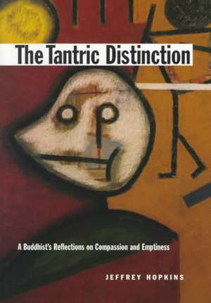 The Tantric Distinction: A Buddhist's Reflections on Compassion and Emptiness de Jeffrey Hopkins