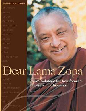 Dear Lama Zopa: Radical Solutions for Transforming Problems Into Happiness de Lama Zopa Rinpoche