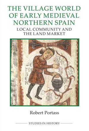 The Village World of Early Medieval Northern Spain – Local Community and the Land Market de Robert Portass