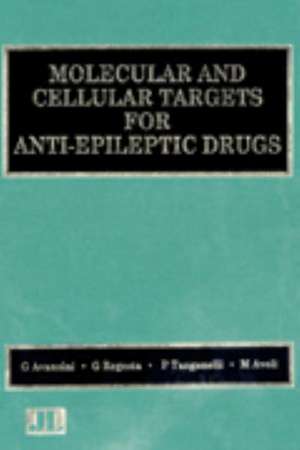 Molecular and Cellular Targets for Anti-Epileptic Drugs de G. AVANZINI