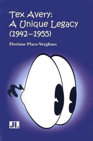 Tex Avery – A Unique Legacy de Floriane Place–verghnes