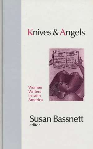 Knives and Angels: Women Writers in Latin America de John King