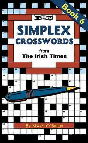 Simplex Crosswords Book 6: From the Irish Times de Mary O'Brien