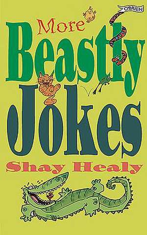 More Beastly Jokes de Shay Healy