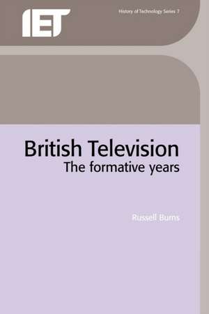 British Television: The Formative Years de Russell Burns