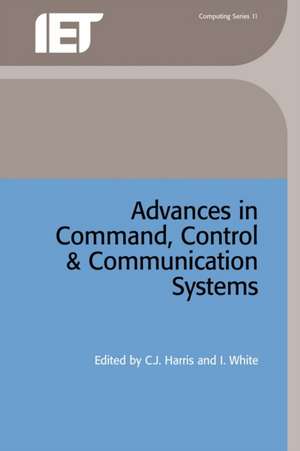 Advances in Command, Control and Communication Systems de C. J. Harris