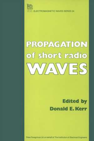 Propagation of Short Radio Waves de Kerr, D. E.