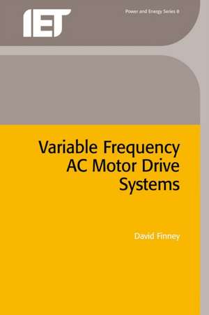 Variable Frequency AC Motor Drive Systems de Finney, D.