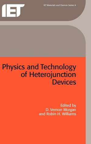 Physics and Technology of Heterojunction Devices de D Vernon Morgan