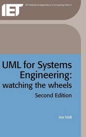 UML for Systems Engineering: Watching the Wheels de Jon Holt