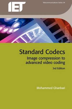 Standard Codecs: Image Compression to Advanced Video Coding de Mohammed Ghanbari