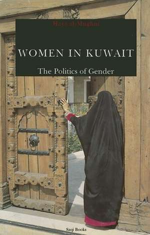 Women in Kuwait: The Politics of Gender de Haya al-Mughni