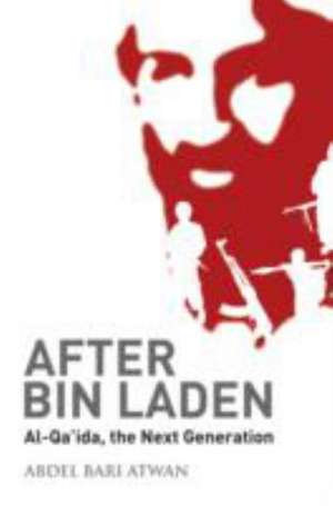 Atwan, A: After Bin Laden de Abdel-Bari Atwan