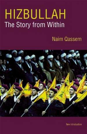 Hizbullah (Hezbollah): The Story from Within de Naim Qassem