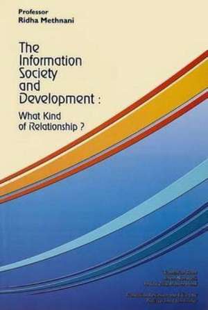 The Information Society and Development: What Kind of Relationship? de Ridha Methnani