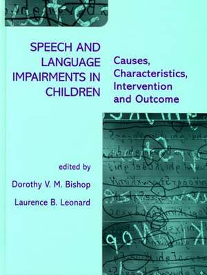 Speech and Language Impairments in Children: Causes, Characteristics, Intervention and Outcome de Dorothy V.M Bishop