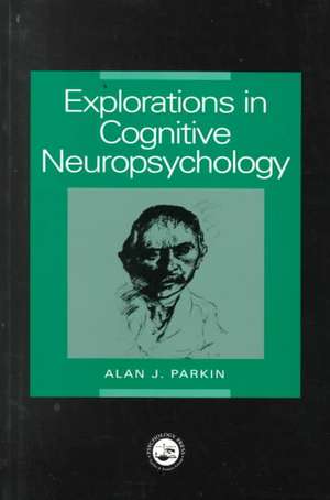 Explorations in Cognitive Neuropsychology de Alan Parkin