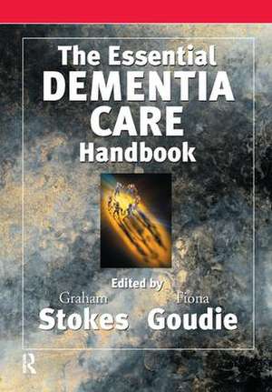 The Essential Dementia Care Handbook: A Good Practice Guide de Fiona Goudie