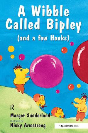 A Wibble Called Bipley: A Story for Children Who Have Hardened Their Hearts or Becomes Bullies de Margot Sunderland