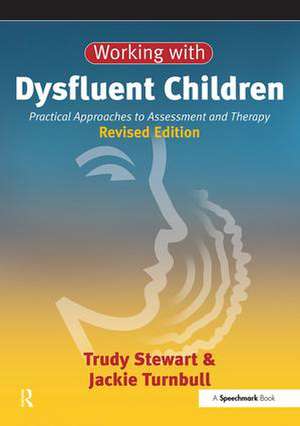 Working with Dysfluent Children: Practical Approaches to Assessment and Therapy de Trudy Stewart