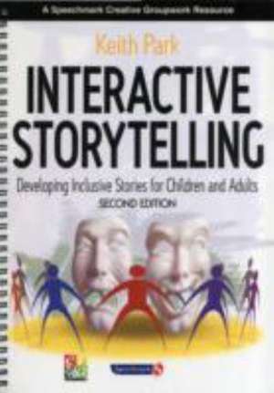 Interactive Storytelling: Developing Inclusive Stories for Children and Adults de Keith Park