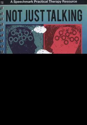 Not Just Talking: Identifying Non-Verbal Communication Difficulties - A Life Changing Approach de Sioban Boyce