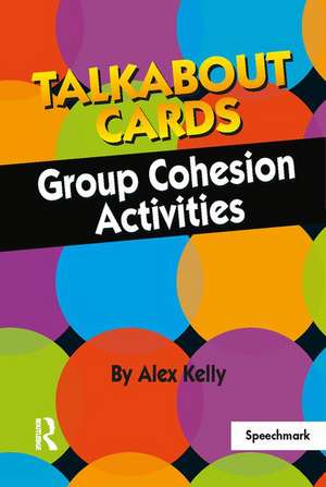 Talkabout Cards - Group Cohesion Games: Group Cohesion Activities de Alex Kelly