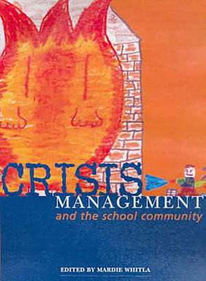 Crisis Management and the School Community: Second Edition de Mardie Whitla