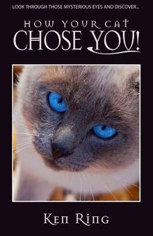 How Your Cat Chose You de Ken Ring