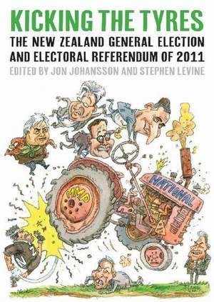 Kicking the Tyres: The New Zealand General Election and Electoral Referendum of 2011 de Stephen Levine