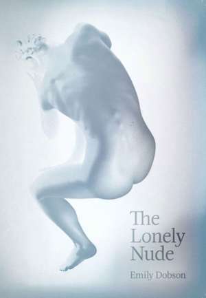 The Lonely Nude de Emily Dobson