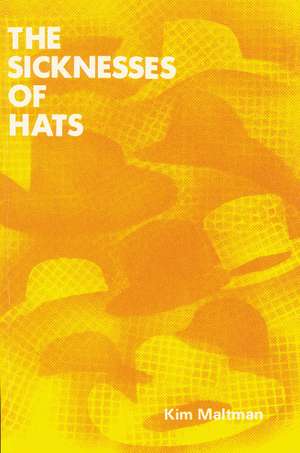 The Sicknesses of Hats de Kim Maltman