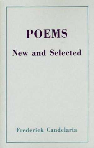 Poems New and Selected: New and Selected de Fred Candelaria