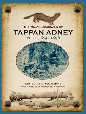 The Travel Journals of Tappan Adney: Volume 2 -- 1891-1896 de Tappan Adney