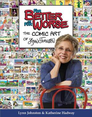 For Better or For Worse: The Comic Art of Lynn Johnston de Lynn Johnston