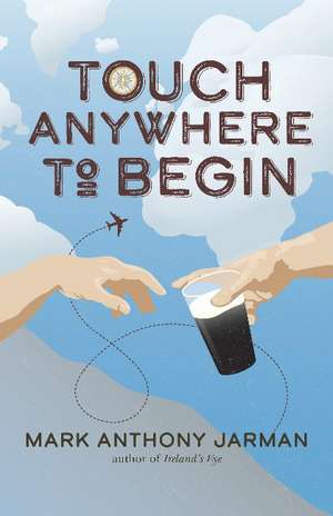 Touch Anywhere to Begin de Mark Anthony Jarman