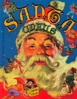 Santa Claus from A to Z de Bobbie Kalman