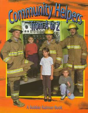 Community Helpers from A to Z de Bobbie Kalman