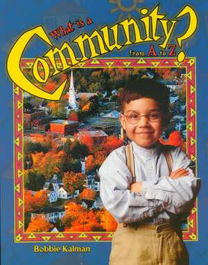 What is a Community? from A to Z de Bobbie Kalman