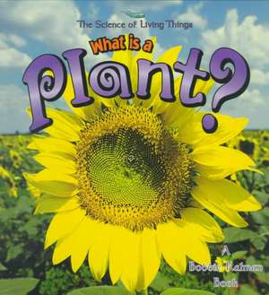 What Is a Plant? de Bobbie Kalman