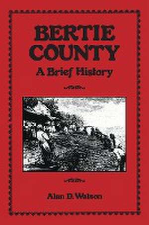 Bertie County de Alan D. Watson